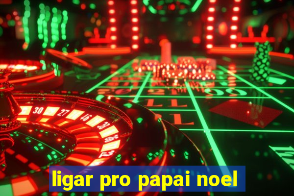 ligar pro papai noel